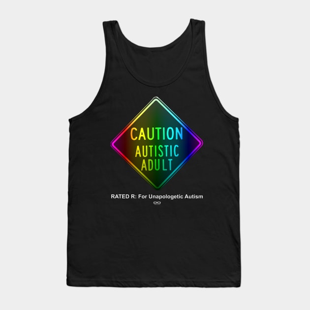 Caution Autistic Adult Spectrum Version Rated R For Graphic Autism Tank Top by growingupautie